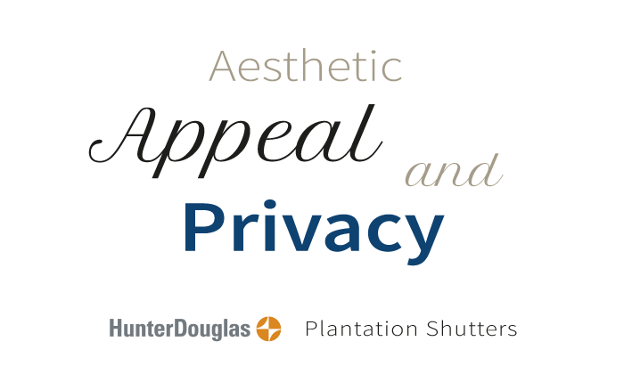 aesthetic appeal & privacy shutters